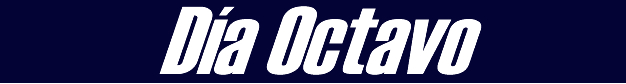 Día Octavo