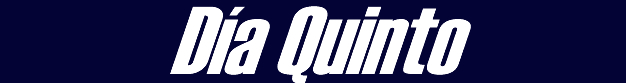 Día Quinto Día Quinto
