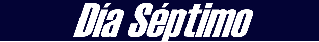 Día Séptimo Día Séptimo
