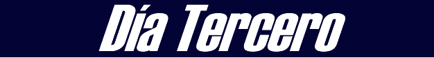 Día Tercero Día Tercero
